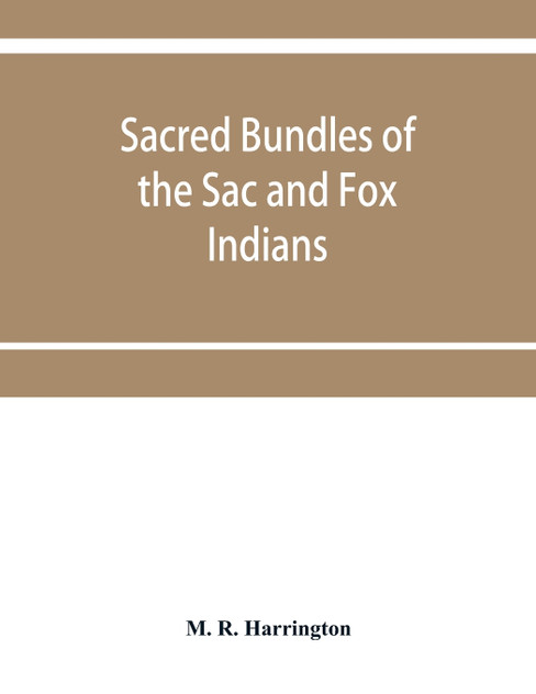 Sacred bundles of the Sac and Fox Indians Sacred bundles of the Sac and Fox Indians