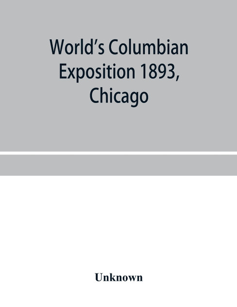 World's Columbian exposition 1893, Chicago. Catalogue of the Russian section World's Columbian exposition 1893, Chicago. Catalogue of the Russian section