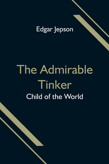 The Admirable Tinker; Child of the World The Admirable Tinker; Child of the World