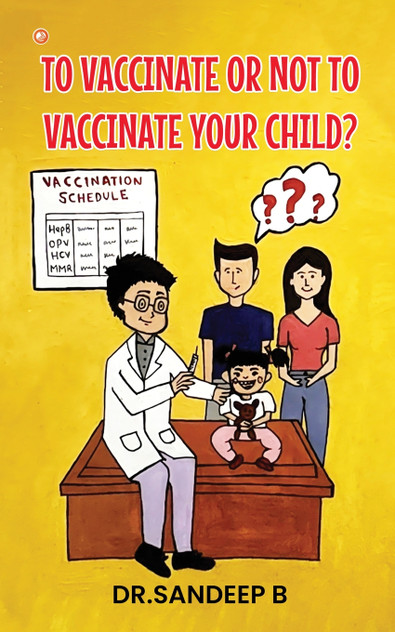To Vaccinate Or Not To Vaccinate Your Child? To Vaccinate Or Not To Vaccinate Your Child?