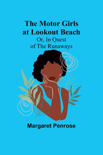 The Motor Girls at Lookout Beach; Or, In Quest of the Runaways The Motor Girls at Lookout Beach; Or, In Quest of the Runaways