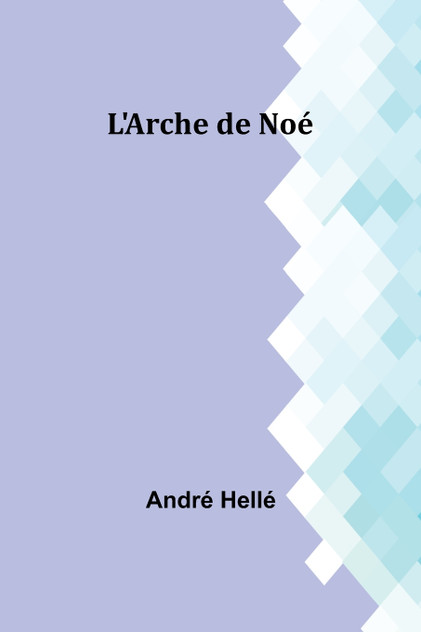 L'Arche de Noé L'Arche de Noé