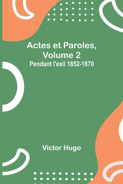 Actes et Paroles, Volume 2