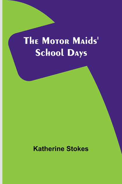 The Motor Maids' School Days The Motor Maids' School Days