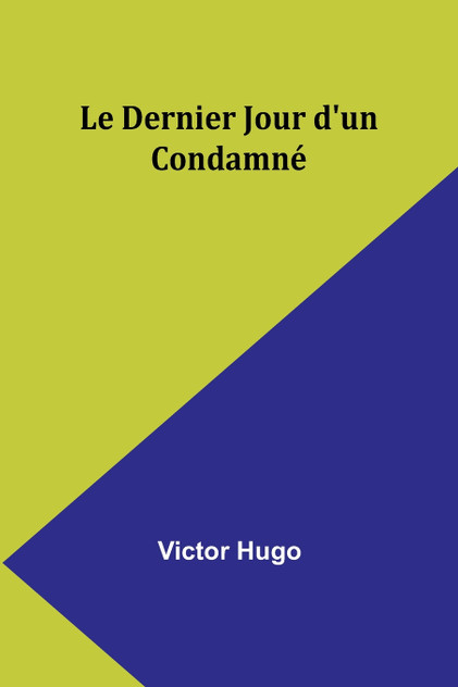 Le Dernier Jour d'un Condamné Le Dernier Jour d'un Condamné
