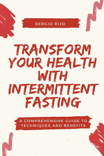 Transform Your Health with Intermittent Fasting Transform Your Health with Intermittent Fasting