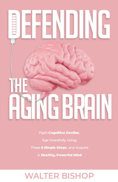 Defending The Aging Brain Defending The Aging Brain