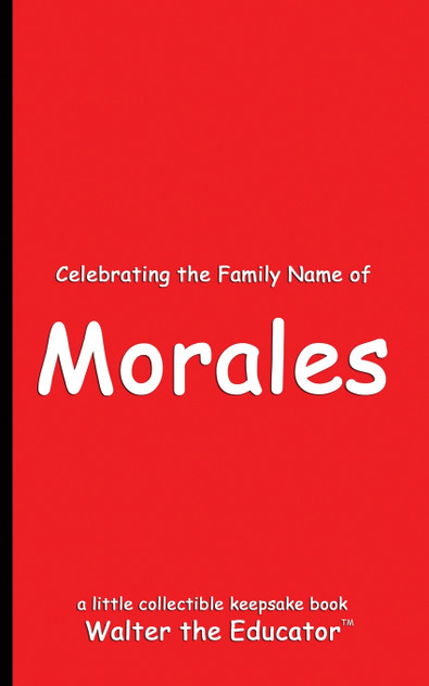 Celebrating the Family Name of Morales Celebrating the Family Name of Morales