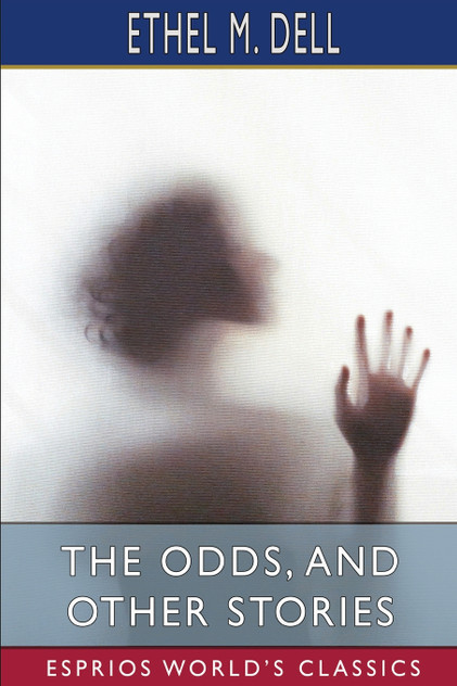 The Odds, and Other Stories (Esprios Classics) The Odds, and Other Stories (Esprios Classics)