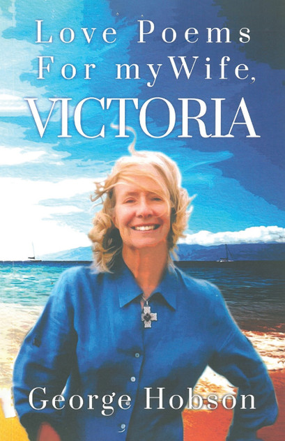 Love Poems for My Wife, Victoria Love Poems for My Wife, Victoria