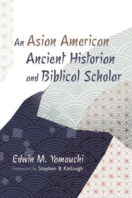 An Asian American Ancient Historian and Biblical Scholar An Asian American Ancient Historian and Biblical Scholar