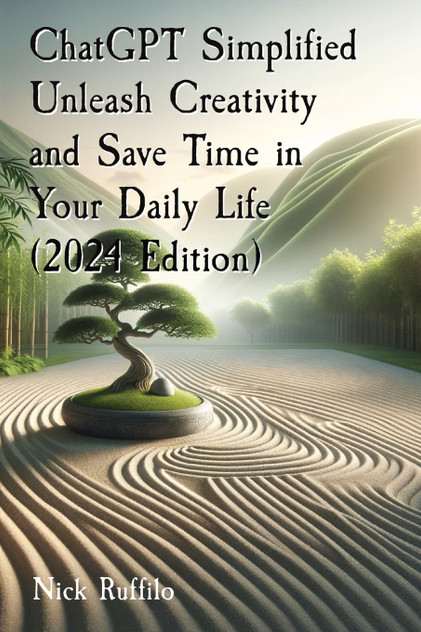 ChatGPT Simplified Unleash Creativity and Save Time in Your Daily Life (2024 Edition) ChatGPT Simplified Unleash Creativity and Save Time in Your Daily Life (2024 Edition)