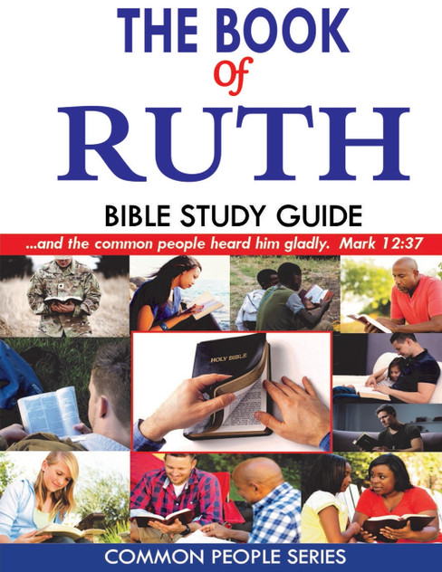 The Book of Ruth Bible Study Guide The Book of Ruth Bible Study Guide