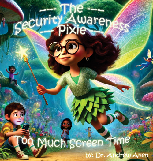 The Security Awareness Pixie - Too Much Screen Time The Security Awareness Pixie - Too Much Screen Time