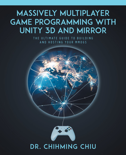 Massively Multiplayer Game Programming With Unity 3d and Mirror Massively Multiplayer Game Programming With Unity 3d and Mirror