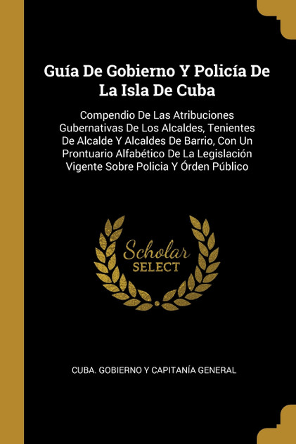 Guía De Gobierno Y Policía De La Isla De Cuba Guía De Gobierno Y Policía De La Isla De Cuba