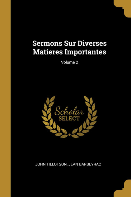 Sermons Sur Diverses Matieres Importantes; Volume 2