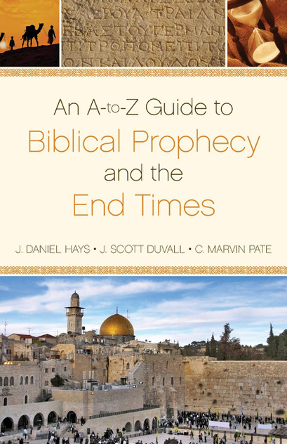 Dictionary of Biblical Prophecy and End Times Dictionary of Biblical Prophecy and End Times