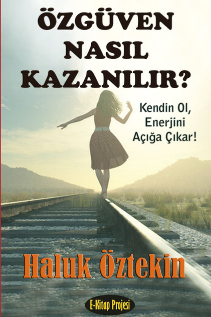 Ozguven Nasil Kazanilir? Kendin Ol, Enerjini Aciga Cikar Ozguven Nasil Kazanilir? Kendin Ol, Enerjini Aciga Cikar
