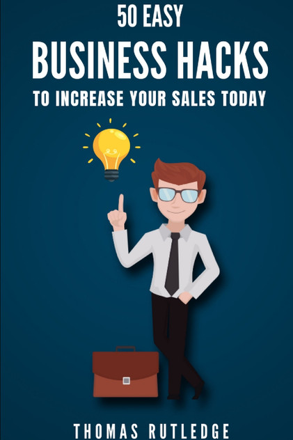 50 Easy Business Hacks to Increase Your Sales Today 50 Easy Business Hacks to Increase Your Sales Today