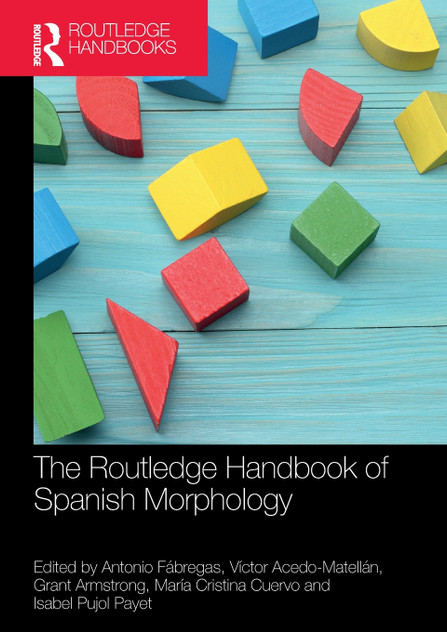 The Routledge Handbook of Spanish Morphology The Routledge Handbook of Spanish Morphology