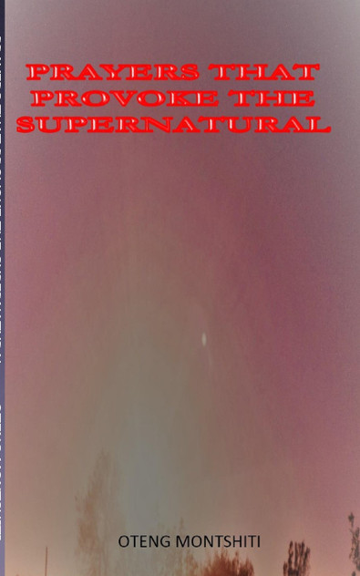 Prayers that provoke the supernatural Prayers that provoke the supernatural