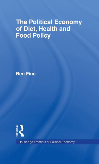 The Political Economy of Diet, Health and Food Policy The Political Economy of Diet, Health and Food Policy