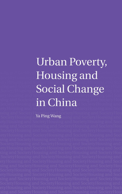 Urban Poverty, Housing and Social Change in China Urban Poverty, Housing and Social Change in China