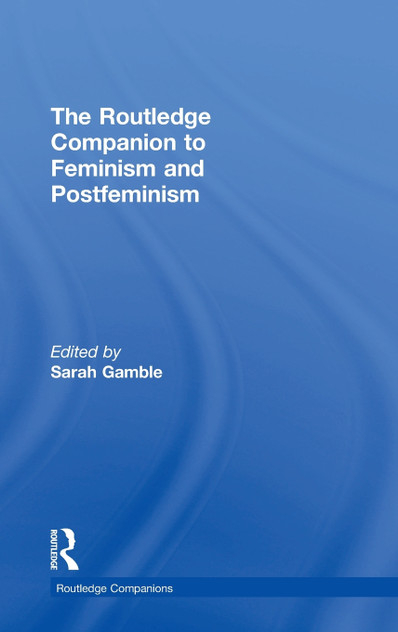 The Routledge Companion to Feminism and Postfeminism The Routledge Companion to Feminism and Postfeminism