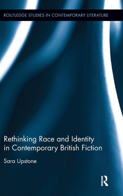 Rethinking Race and Identity in Contemporary British Fiction Rethinking Race and Identity in Contemporary British Fiction