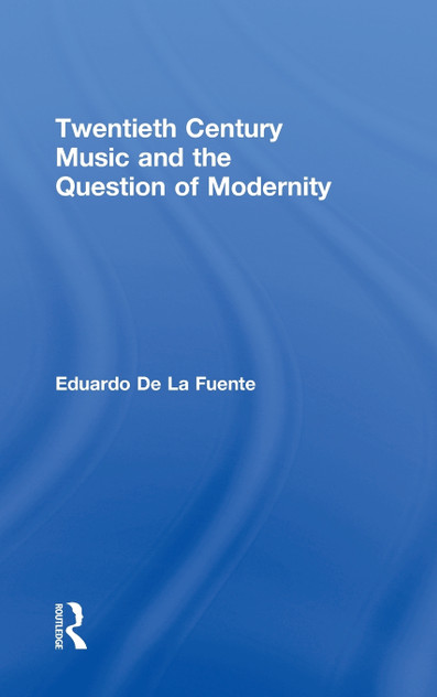Twentieth Century Music and the Question of Modernity