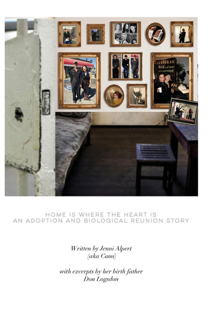 Home is Where the Heart is, An Adoption and Biological Reunion Story Home is Where the Heart is, An Adoption and Biological Reunion Story