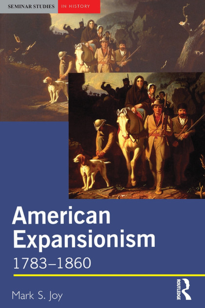 American Expansionism, 1783-1860 American Expansionism, 1783-1860