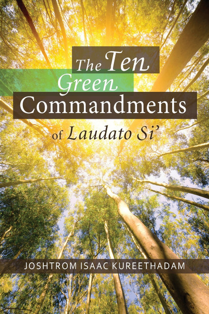 Ten Green Commandments of Laudato Si' Ten Green Commandments of Laudato Si'