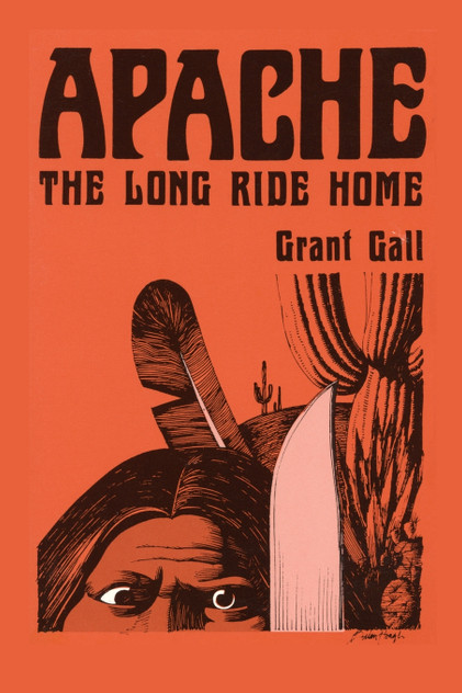Apache, The Long Ride Home, A Novel Apache, The Long Ride Home, A Novel
