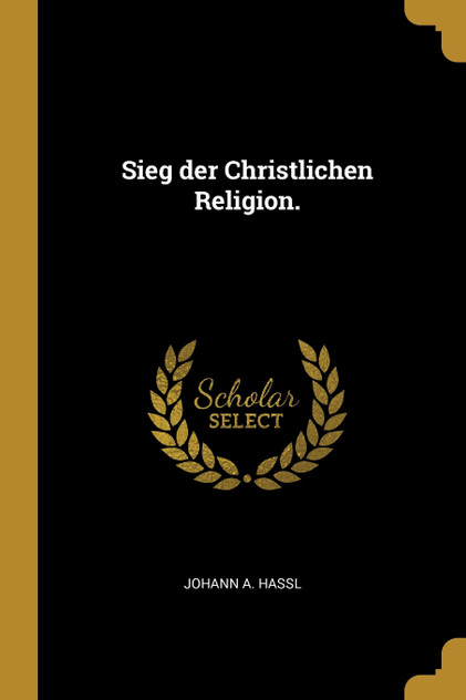Sieg der Christlichen Religion. Sieg der Christlichen Religion.