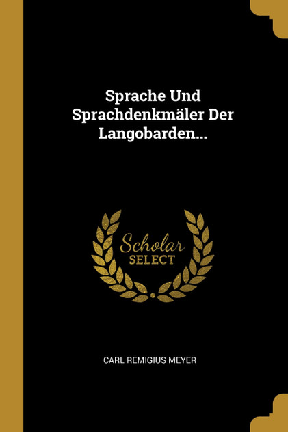 Sprache Und Sprachdenkmäler Der Langobarden... Sprache Und Sprachdenkmäler Der Langobarden...