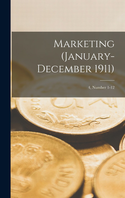 Marketing (January-December 1911); 4, number 1-12 Marketing (January-December 1911); 4, number 1-12