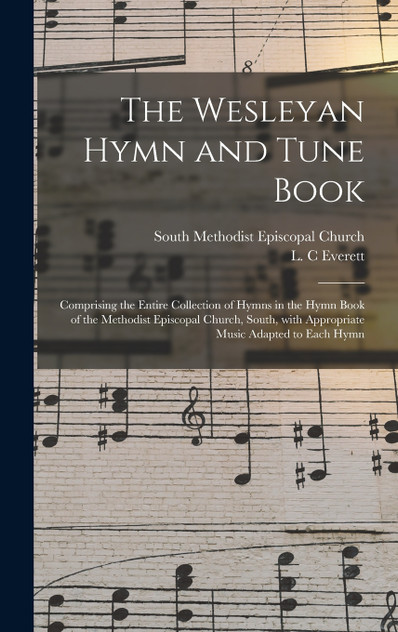 The Wesleyan Hymn and Tune Book The Wesleyan Hymn and Tune Book