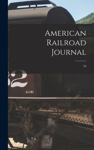 American Railroad Journal [microform]; 70