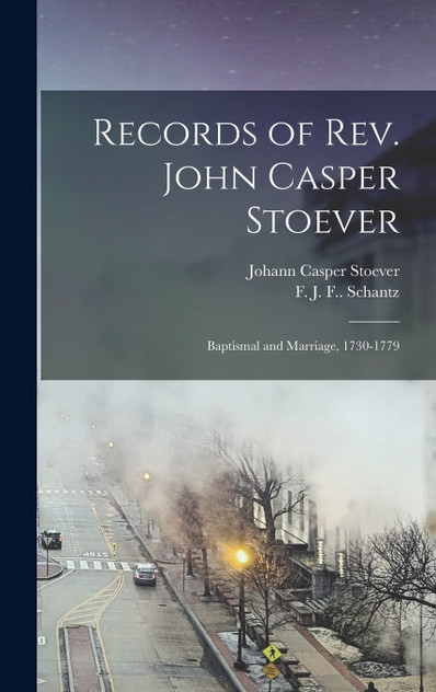 Records of Rev. John Casper Stoever Records of Rev. John Casper Stoever