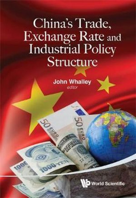 China's Trade, Exchange Rate And Industrial Policy Structure China's Trade, Exchange Rate And Industrial Policy Structure