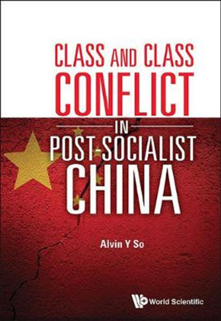 Class And Class Conflict In Post-socialist China Class And Class Conflict In Post-socialist China