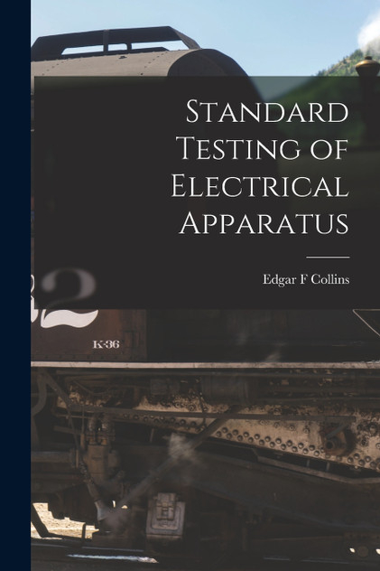 Standard Testing of Electrical Apparatus Standard Testing of Electrical Apparatus