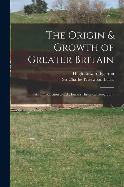 The Origin & Growth of Greater Britain