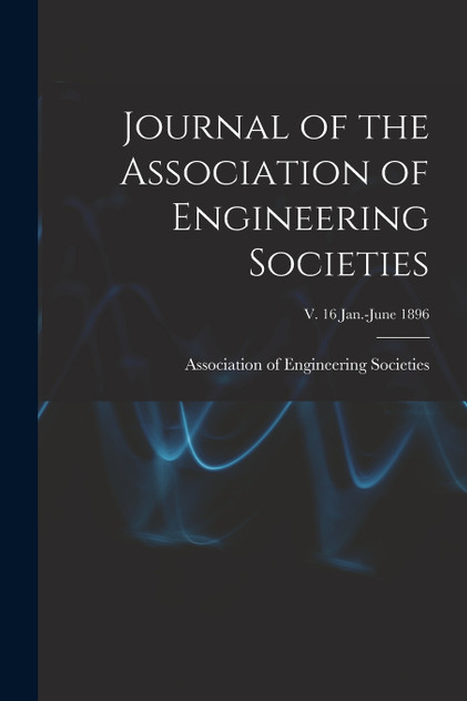Journal of the Association of Engineering Societies; v. 16 Jan.-June 1896