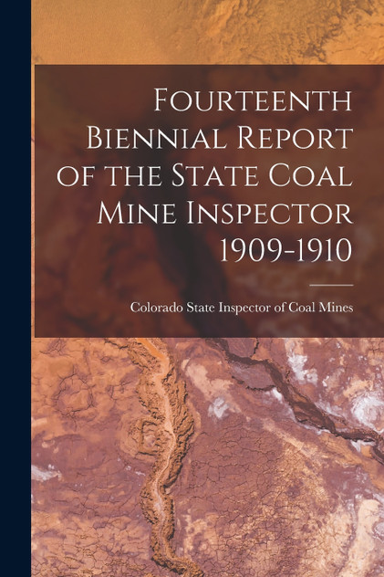Fourteenth Biennial Report of the State Coal Mine Inspector 1909-1910
