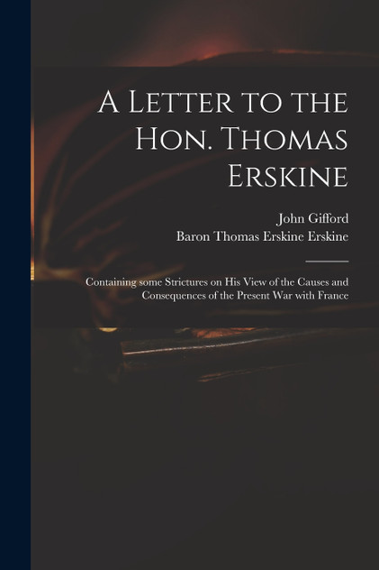 A Letter to the Hon. Thomas Erskine A Letter to the Hon. Thomas Erskine