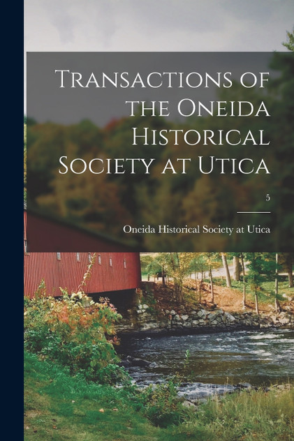Transactions of the Oneida Historical Society at Utica; 5