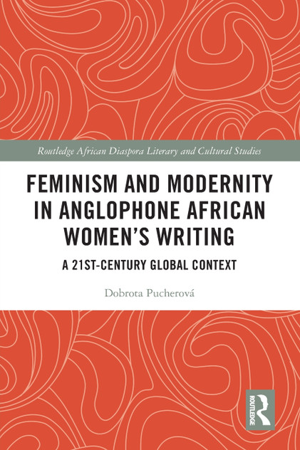 Feminism and Modernity in Anglophone African Women's Writing Feminism and Modernity in Anglophone African Women's Writing